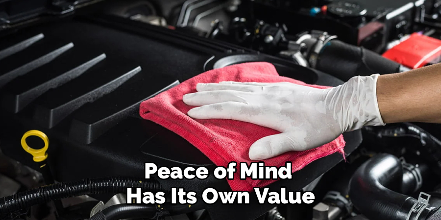 Peace of Mind 
Has Its Own Value
