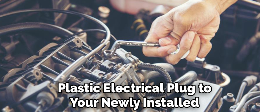 Plastic Electrical Plug to
Your Newly Installed