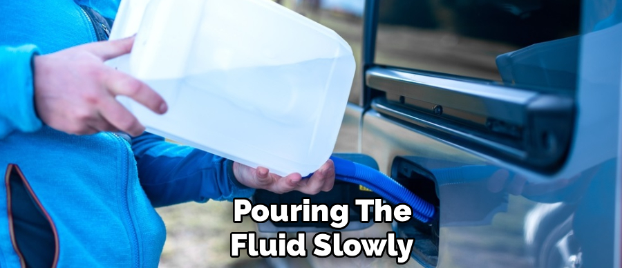 Pouring The
Fluid Slowly
