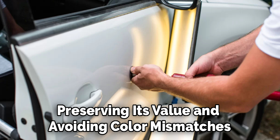 Preserving Its Value and
Avoiding Color Mismatches