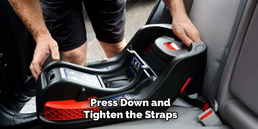Press Down and
Tighten the Straps
