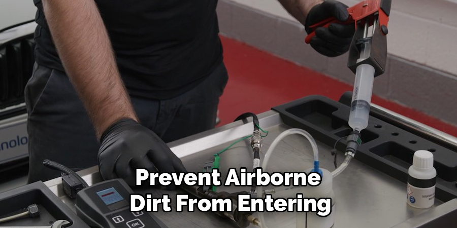 Prevent Airborne
Dirt From Entering