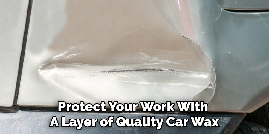 Protect Your Work With
A Layer of Quality Car Wax