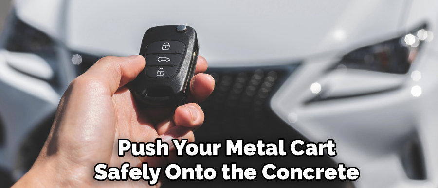 Push Your Metal Cart
Safely Onto the Concrete