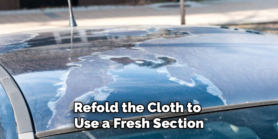 Refold the Cloth to
Use a Fresh Section