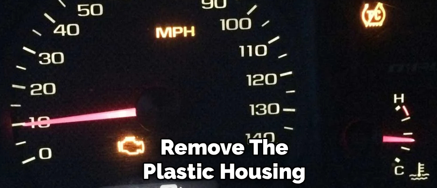 Remove The
Plastic Housing