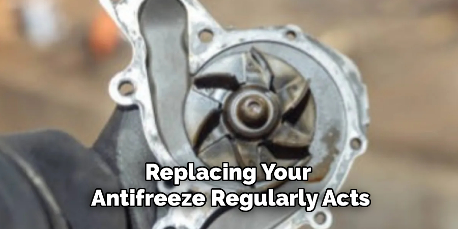Replacing Your
Antifreeze Regularly Acts