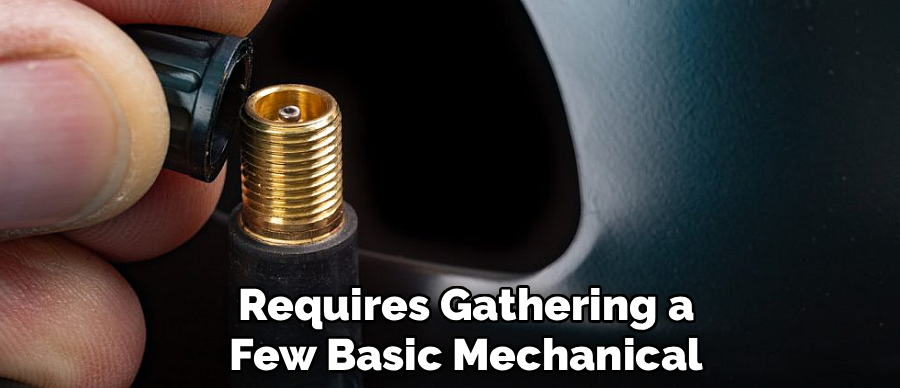 Requires Gathering a
Few Basic Mechanical