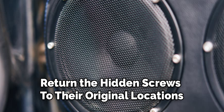 Return the Hidden Screws
To Their Original Locations
