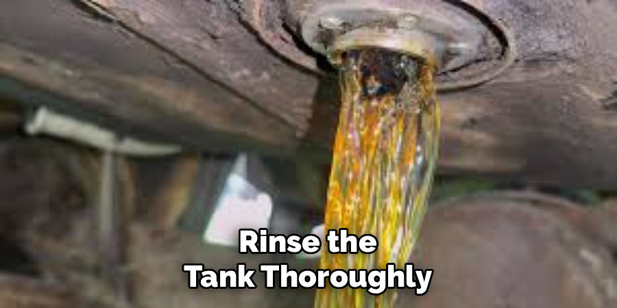 Rinse the
Tank Thoroughly