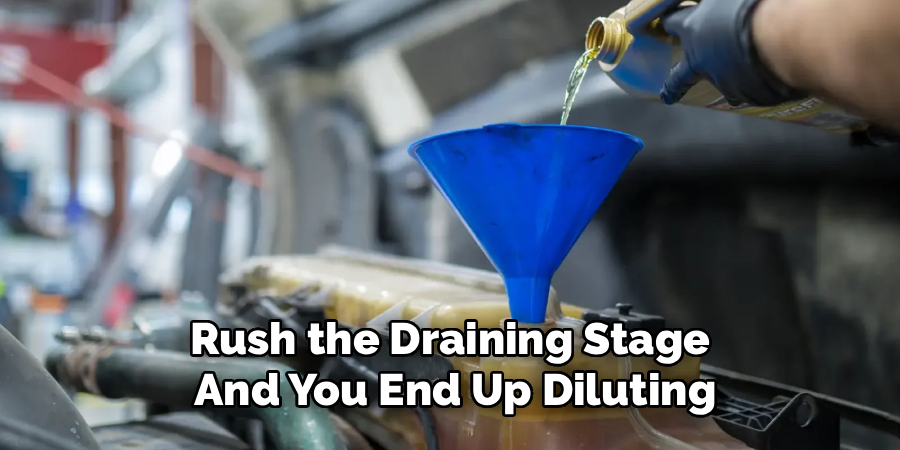 Rush the Draining Stage
And You End Up Diluting