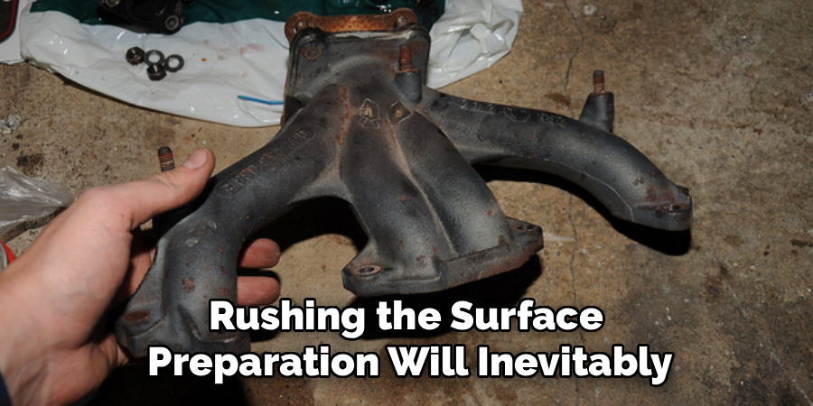 Rushing the Surface 
Preparation Will Inevitably