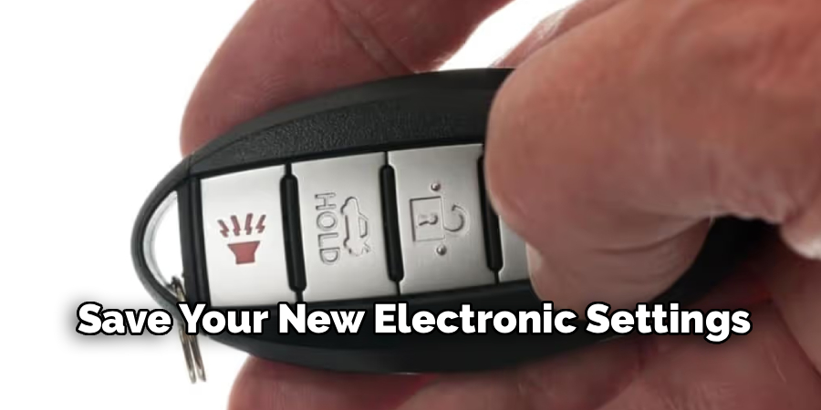 Save Your New Electronic Settings
