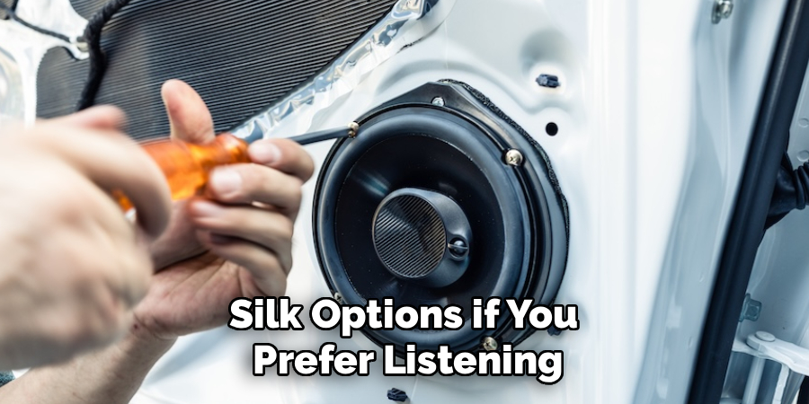 Silk Options if You
Prefer Listening