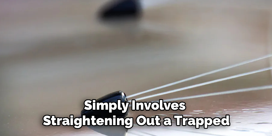 Simply Involves
Straightening Out a Trapped