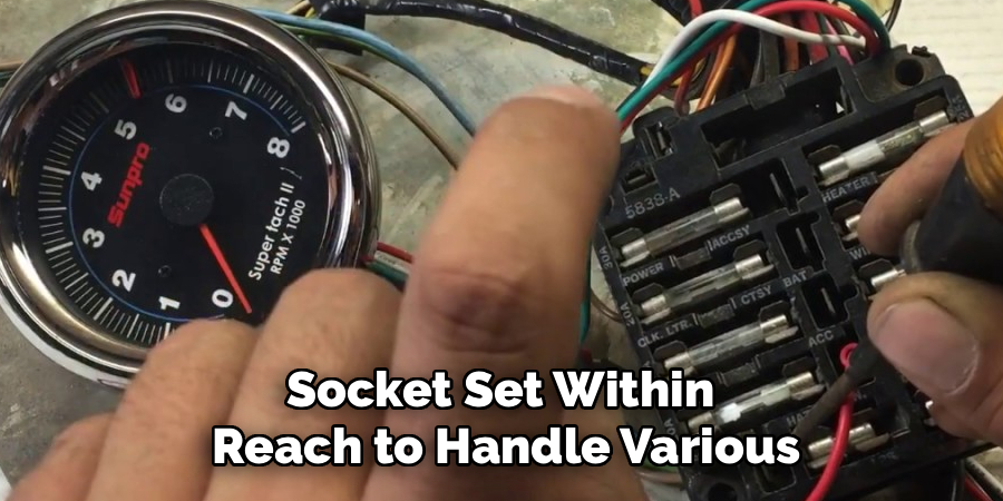 Socket Set Within
Reach to Handle Various