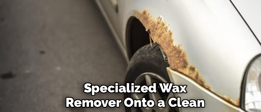 Specialized Wax
Remover Onto a Clean