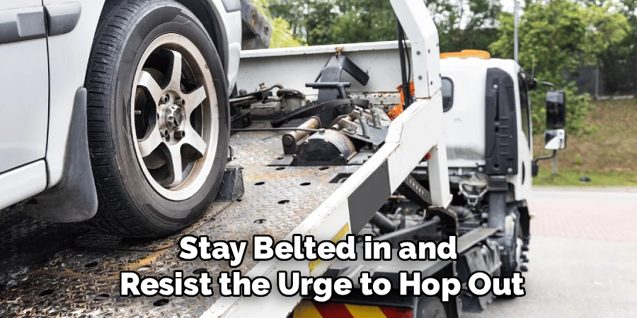 Stay Belted in and
Resist the Urge to Hop Out