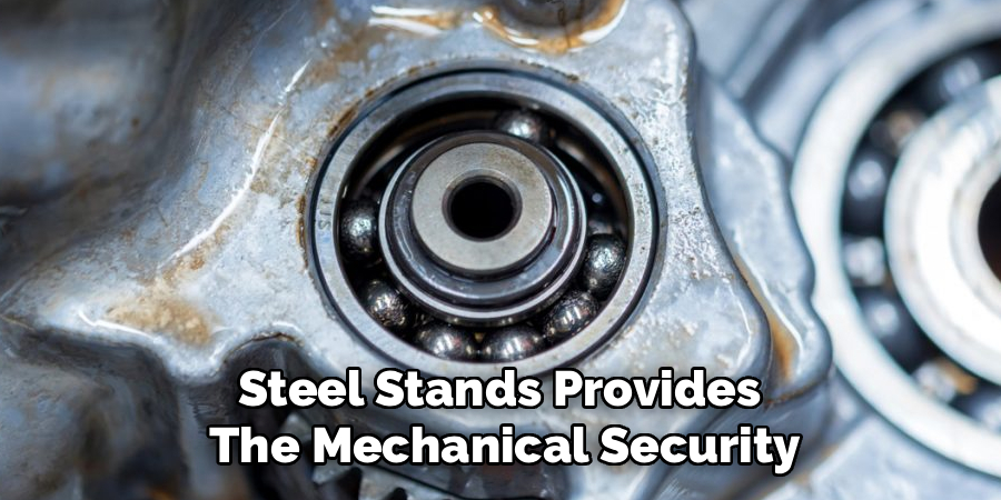 Steel Stands Provides
The Mechanical Security