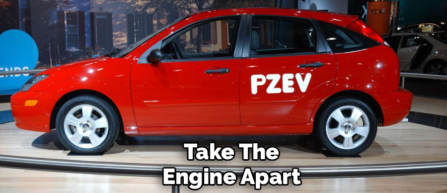 Take The
Engine Apart