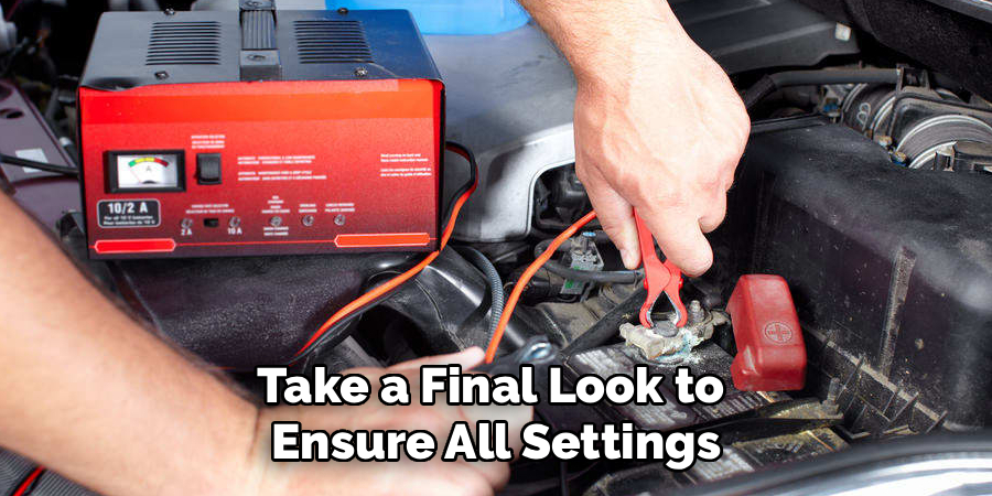 Take a Final Look to 
Ensure All Settings