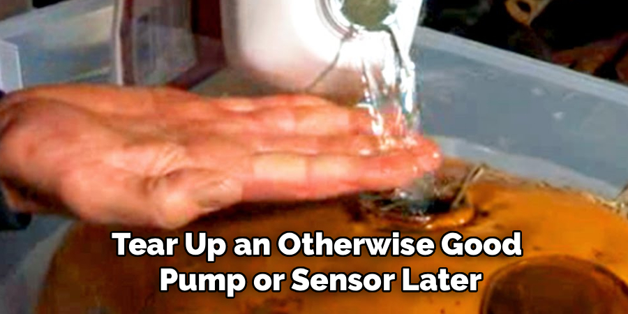 Tear Up an Otherwise Good
Pump or Sensor Later