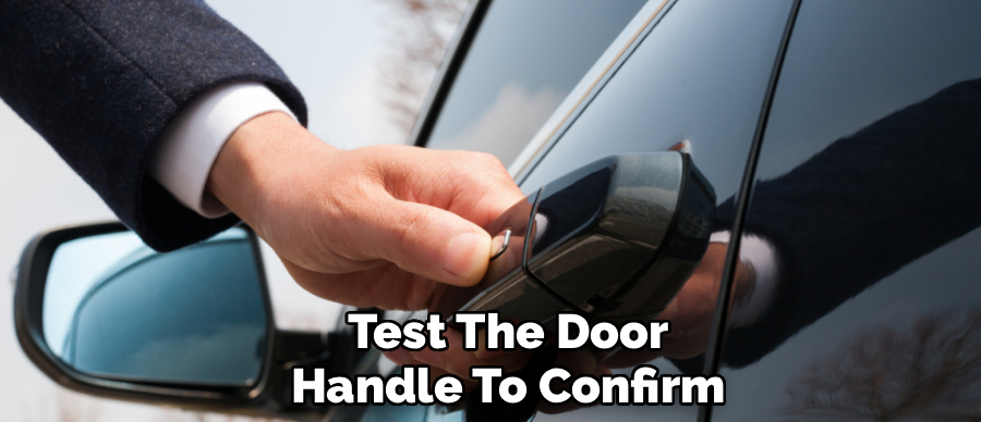 Test The Door
Handle To Confirm