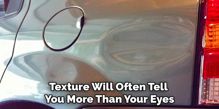 Texture Will Often Tell
You More Than Your Eyes