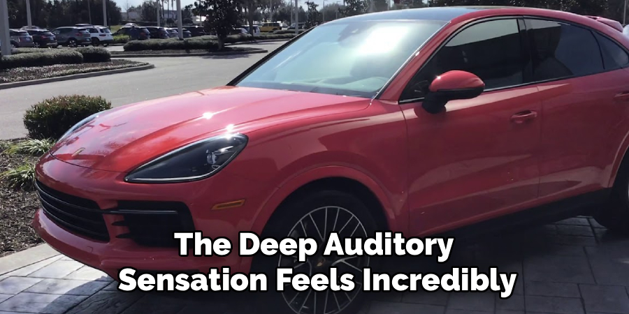 The Deep Auditory
Sensation Feels Incredibly