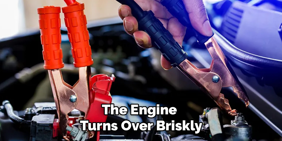 The Engine
Turns Over Briskly