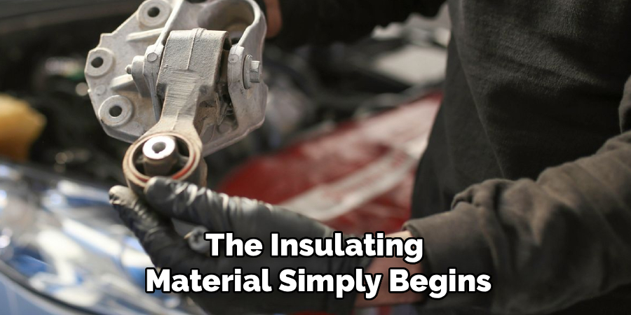 The Insulating
Material Simply Begins