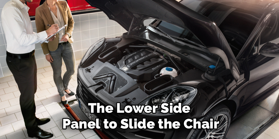 The Lower Side
Panel to Slide the Chair
