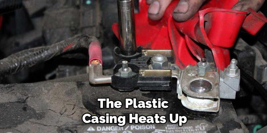 The Plastic
Casing Heats Up