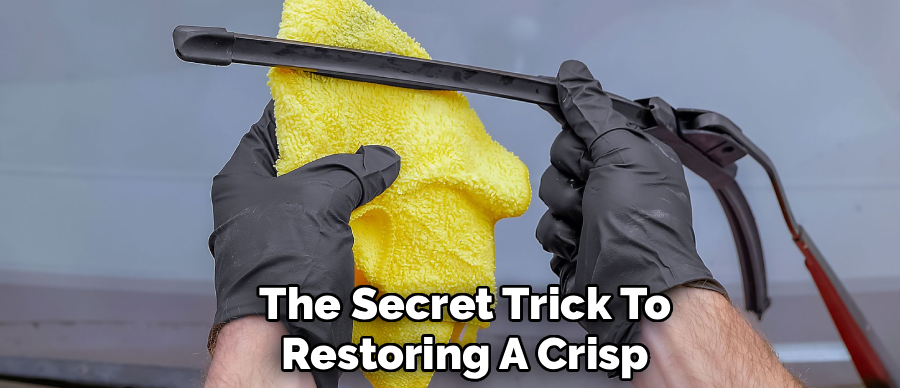 The Secret Trick To
Restoring A Crisp
