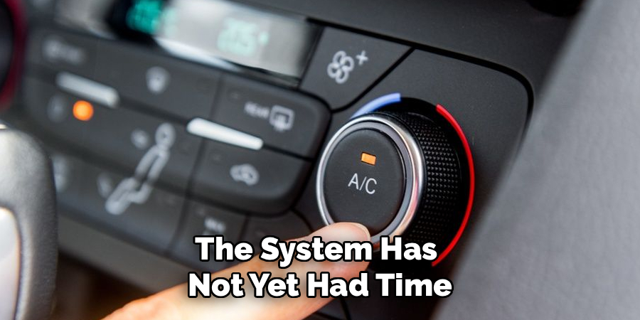 The System Has 
Not Yet Had Time