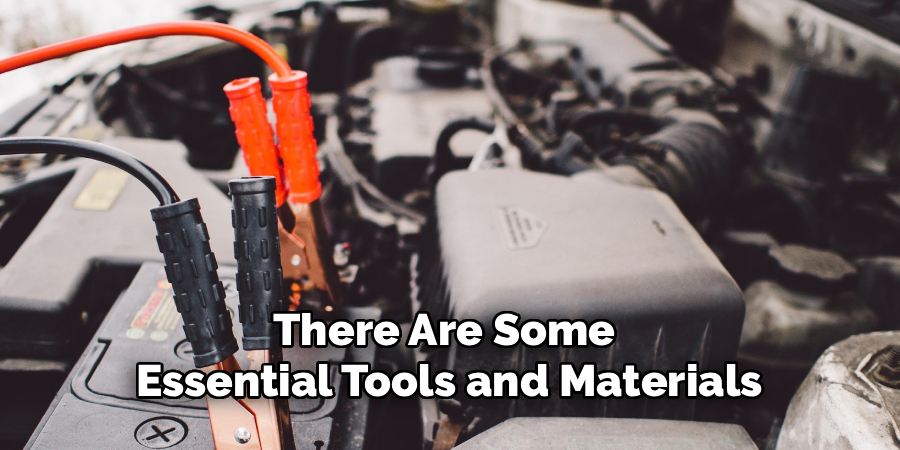 There Are Some 
Essential Tools and Materials