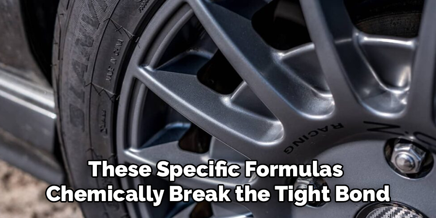 These Specific Formulas
Chemically Break the Tight Bond