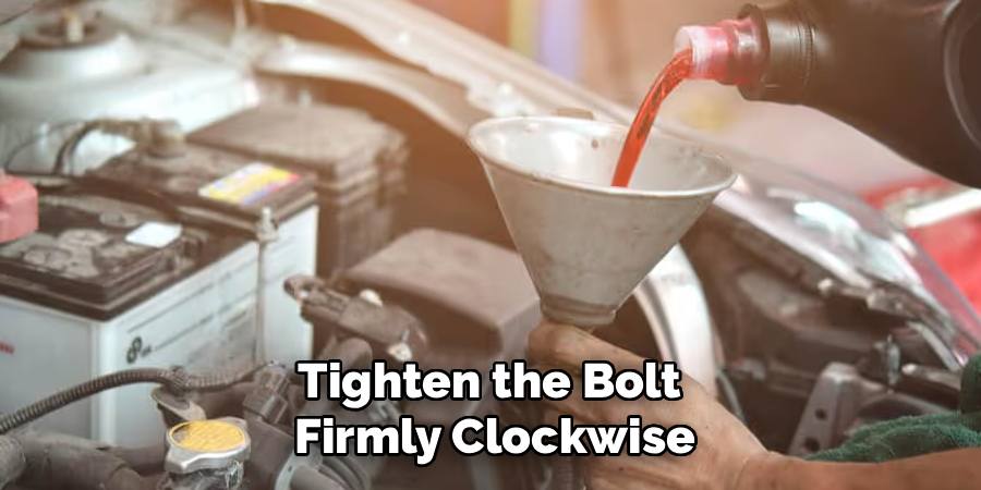 Tighten the Bolt
Firmly Clockwise