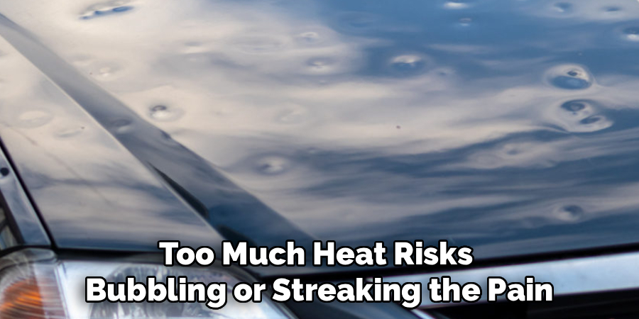 Too Much Heat Risks
Bubbling or Streaking the Pain