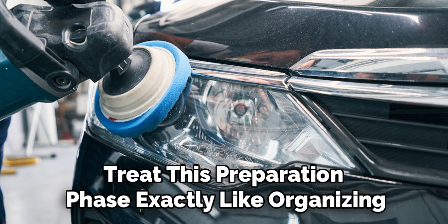 Treat This Preparation 
Phase Exactly Like Organizing