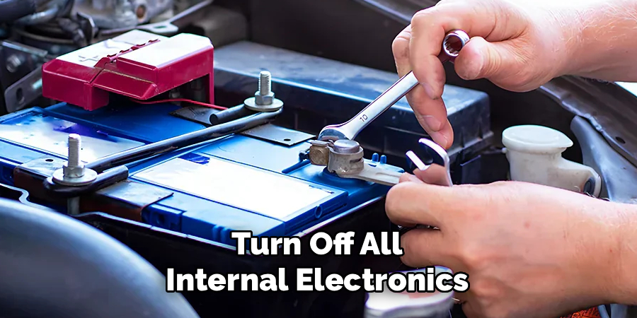 Turn Off All
Internal Electronics