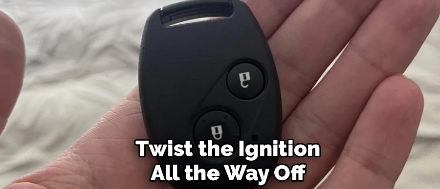 Twist the Ignition
All the Way Off