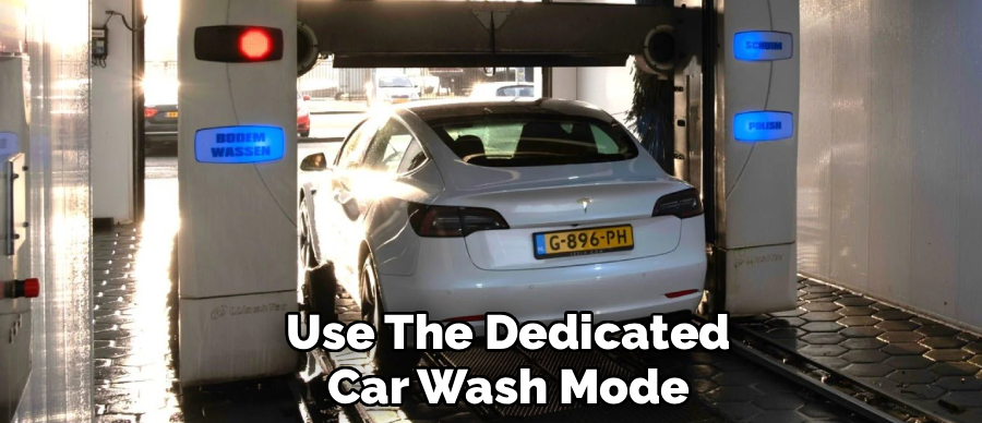 Use The Dedicated
Car Wash Mode