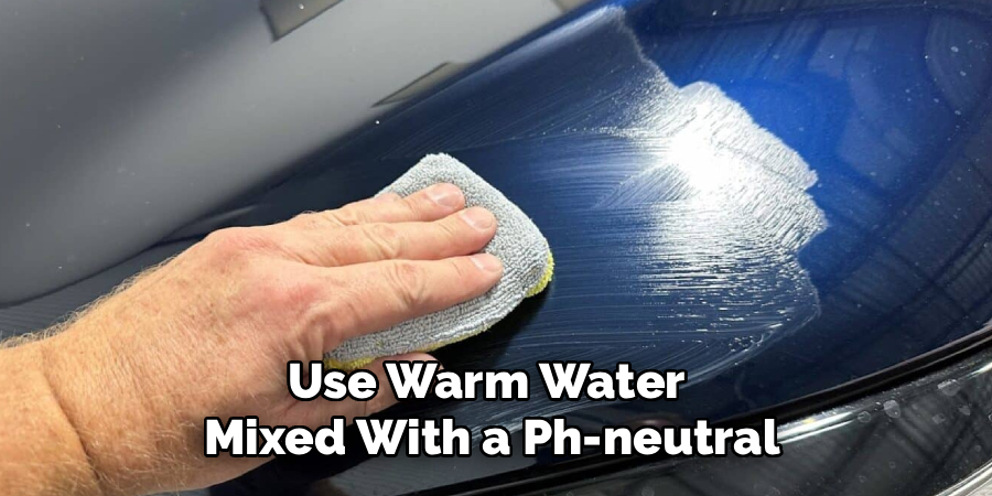 Use Warm Water
Mixed With a Ph-neutral
