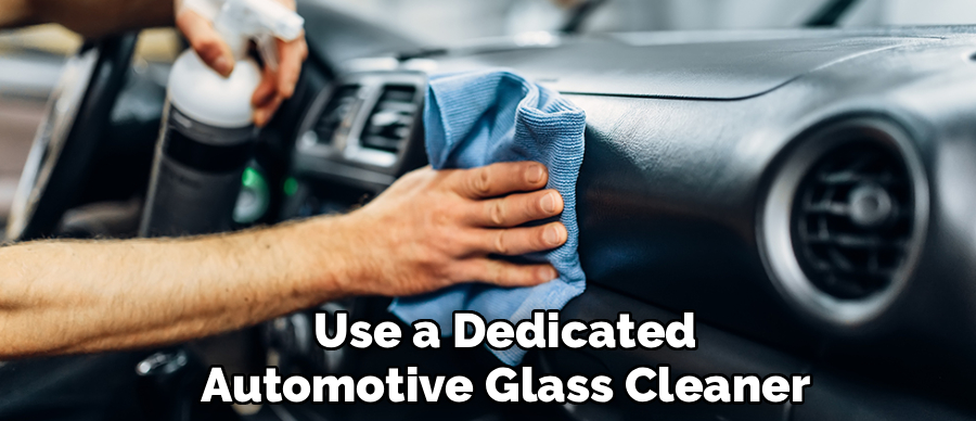 Use a Dedicated
Automotive Glass Cleaner