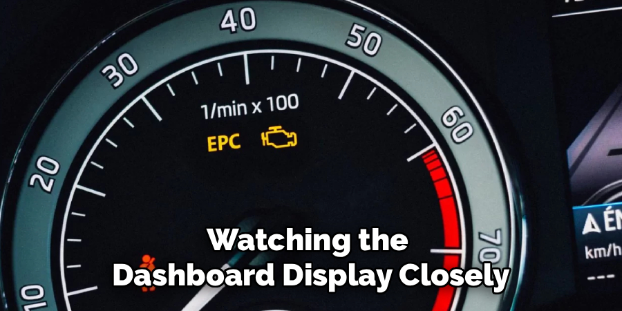 Watching the
Dashboard Display Closely