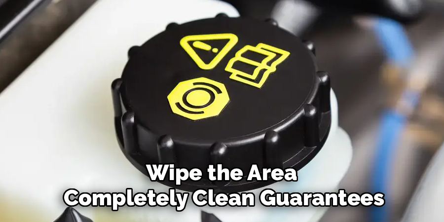 Wipe the Area 
Completely Clean Guarantees
