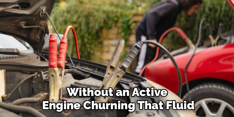 Without an Active 
Engine Churning That Fluid