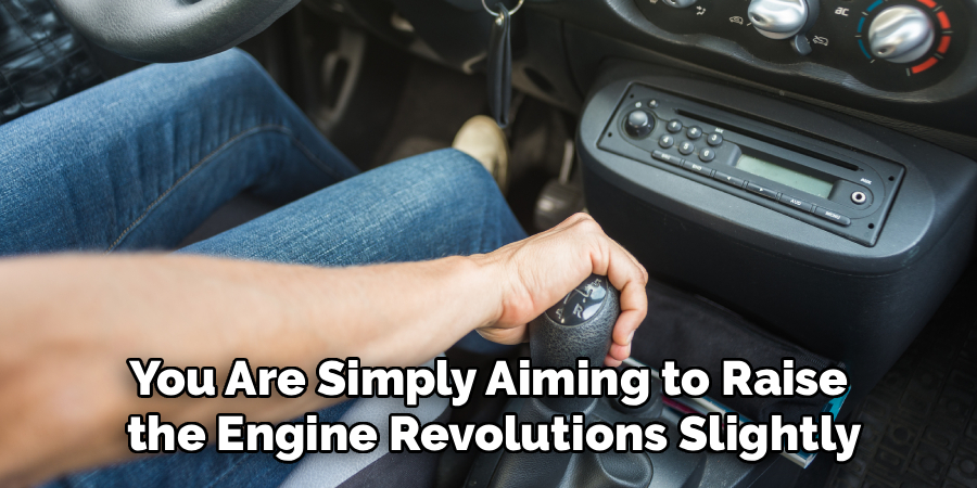 You Are Simply Aiming to Raise the Engine Revolutions Slightly