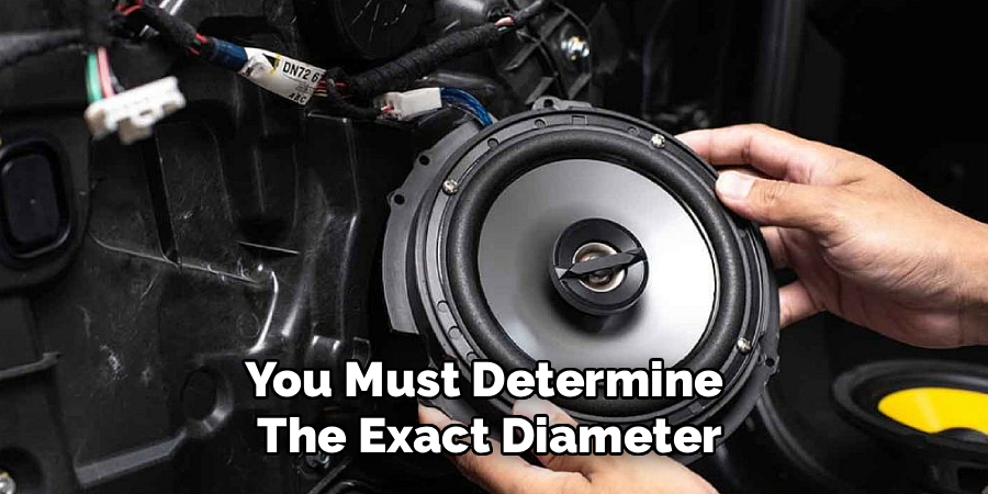You Must Determine
The Exact Diameter